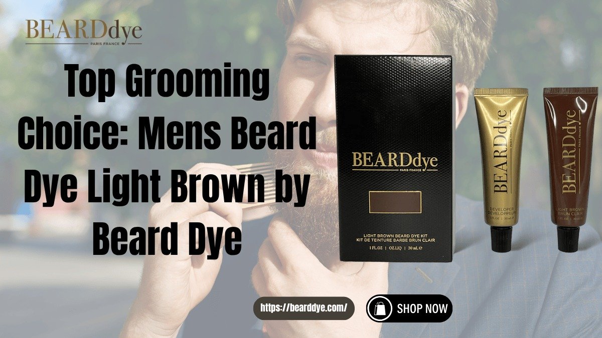 Top Grooming Choice: Mens Beard Dye Light Brown by Beard Dye